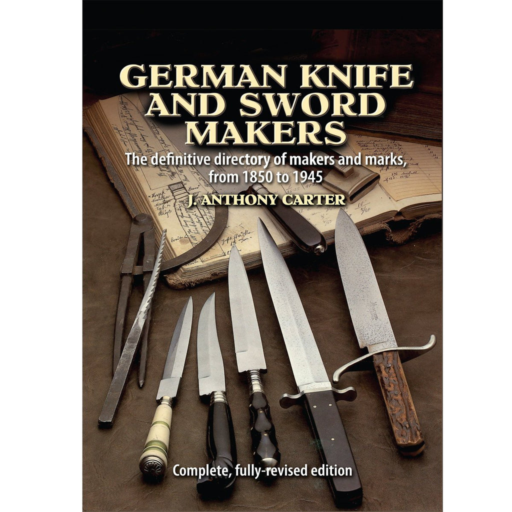 German Knife and Sword Makers by J. Anthony Carter - Makers A to Z the Complete Fully Revised Edition New Made Items