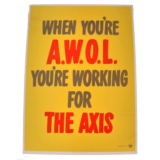 Original U.S. WWII Homefront War Production Board "When You're A.W.O.L. You're Working for the Axis" Poster - 28 ¼” x 40” Original Items