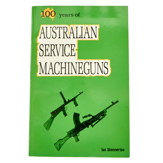 Book: “100 Years of Australian Service Machine Guns” by Australian Vietnam War Veteran Ian Skennerton - Soft Cover New Made Items
