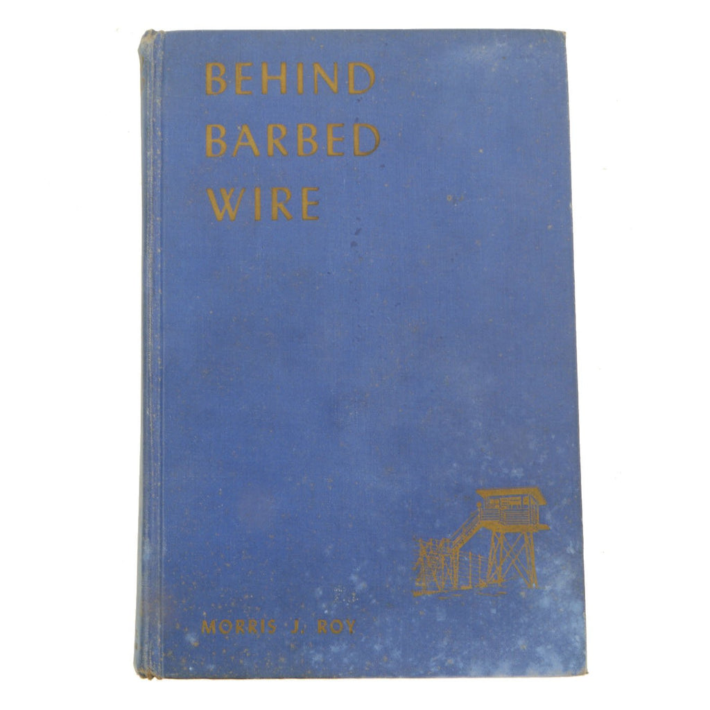 Original Rare First Edition Copy of Morris J. Roy’s "Behind Barbed Wire" Book about Life as WWII P.O.W. - 1946 Original Items