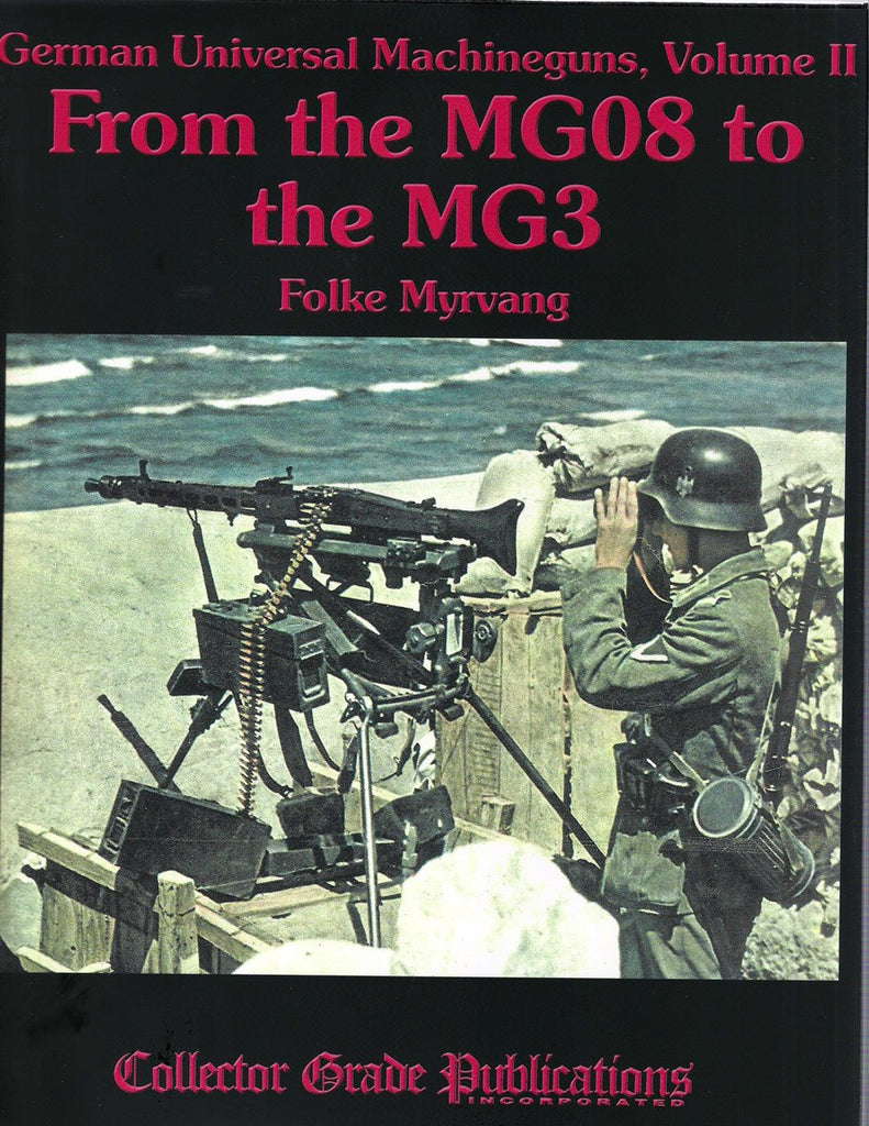 German Universal Machineguns, Volume II- From the MG08 to the MG3 New Made Items